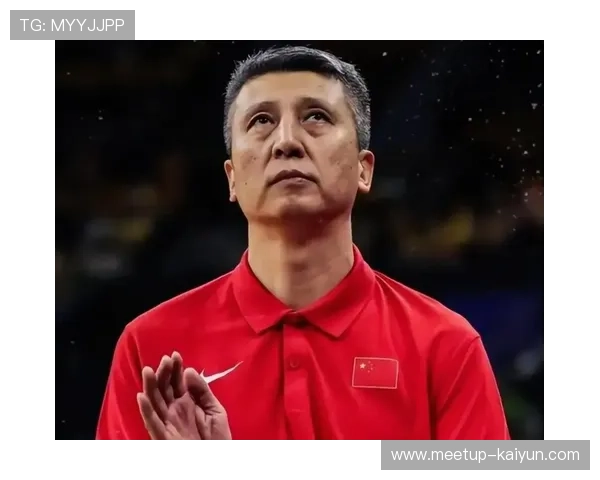 中国男篮冲击世界杯资格赛全力备战，主帅发布最新赛前战略计划